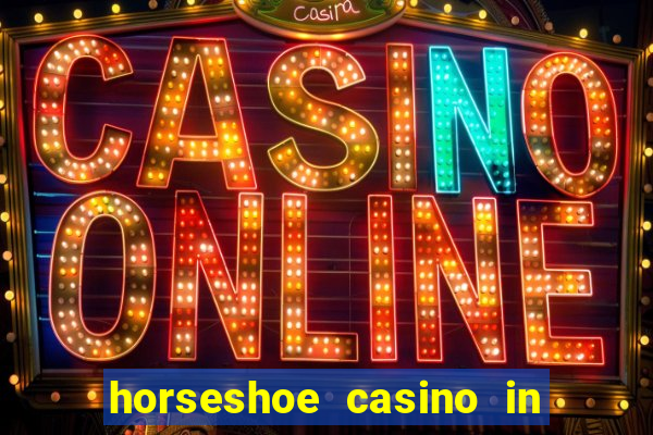 horseshoe casino in las vegas