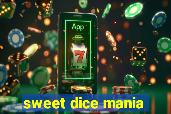 sweet dice mania