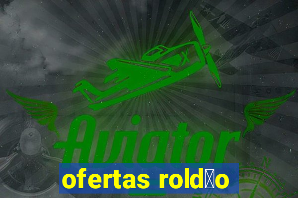 ofertas rold茫o