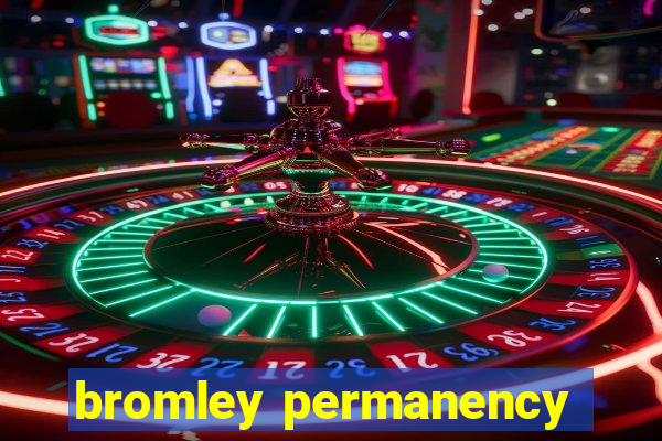 bromley permanency