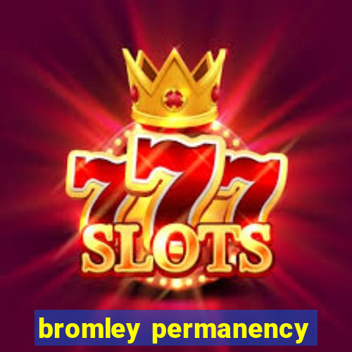 bromley permanency