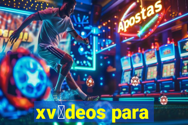 xv铆deos para