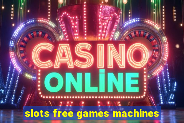 slots free games machines