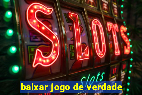 baixar jogo de verdade