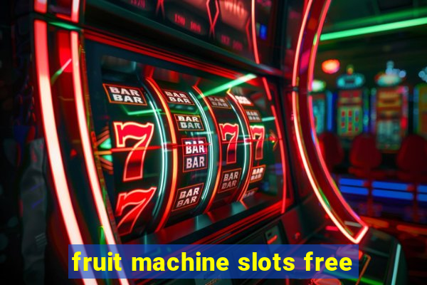 fruit machine slots free