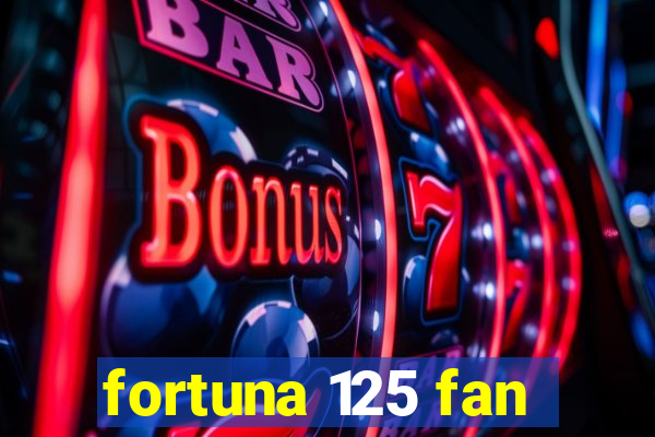 fortuna 125 fan