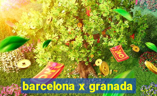 barcelona x granada