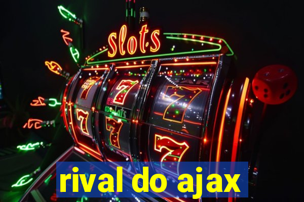 rival do ajax