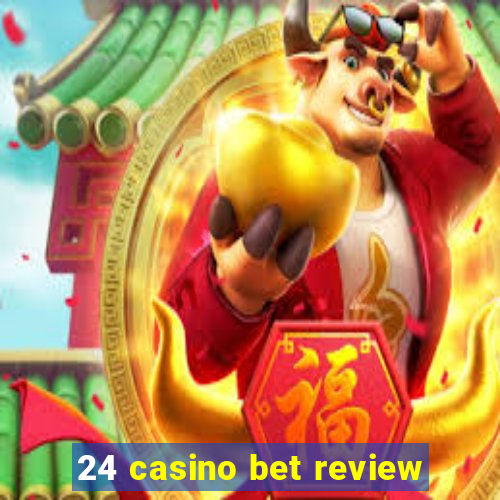 24 casino bet review