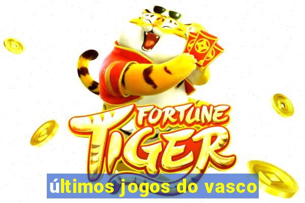 últimos jogos do vasco