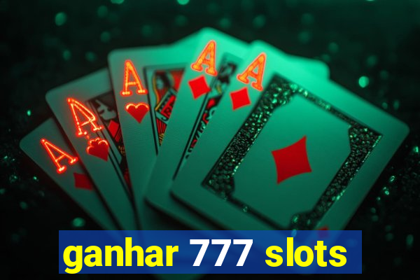 ganhar 777 slots