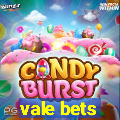 vale bets