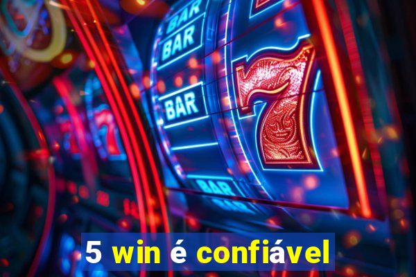 5 win é confiável