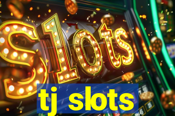 tj slots