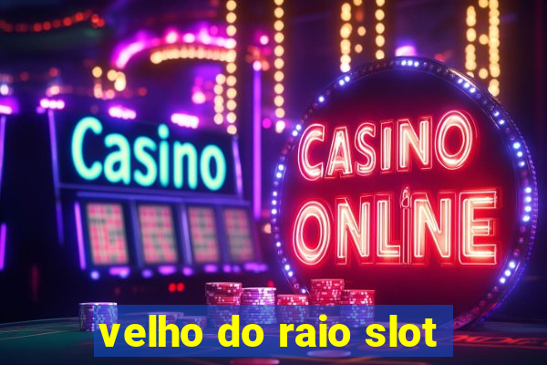 velho do raio slot