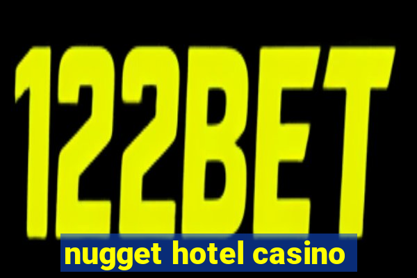 nugget hotel casino