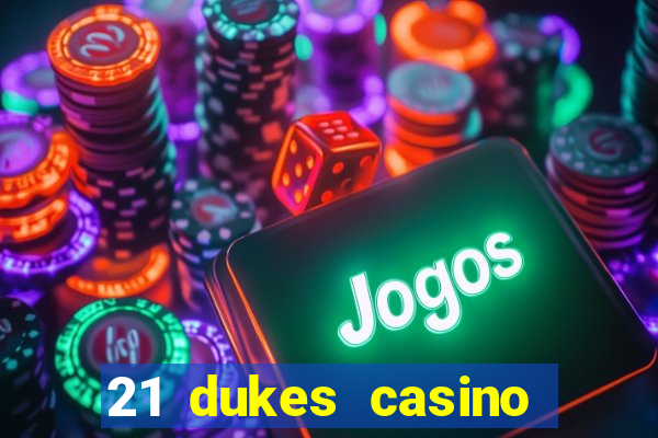 21 dukes casino sister sites