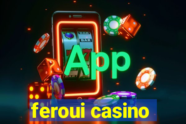 feroui casino