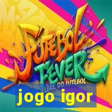 jogo igor