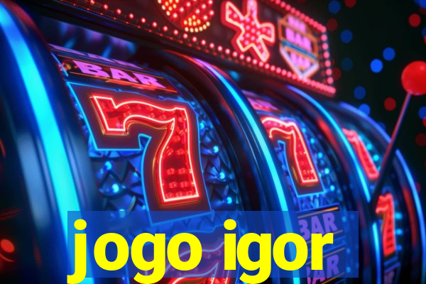 jogo igor