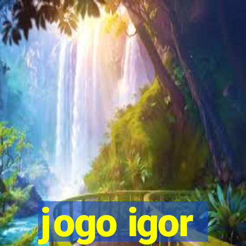 jogo igor