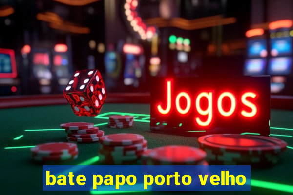 bate papo porto velho