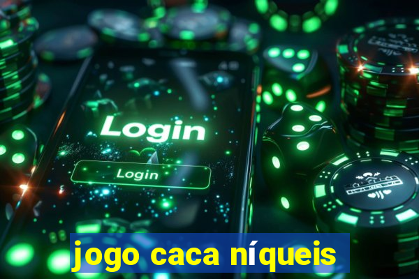 jogo caca níqueis