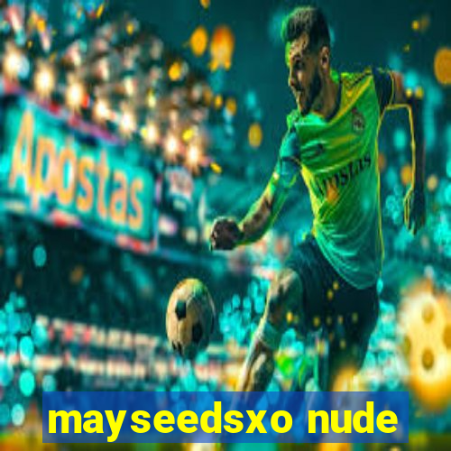 mayseedsxo nude