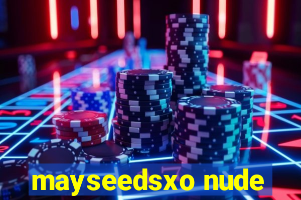 mayseedsxo nude