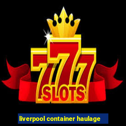 liverpool container haulage