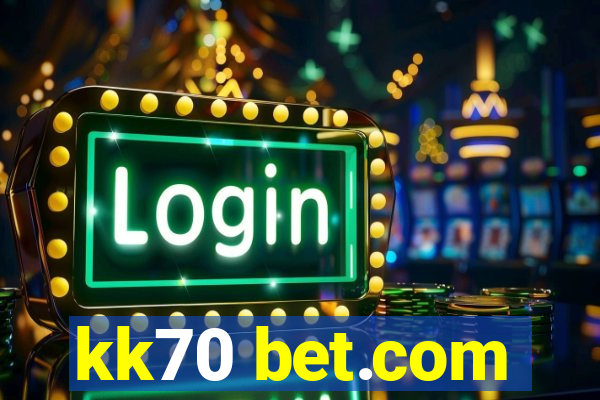 kk70 bet.com