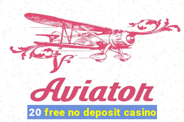 20 free no deposit casino