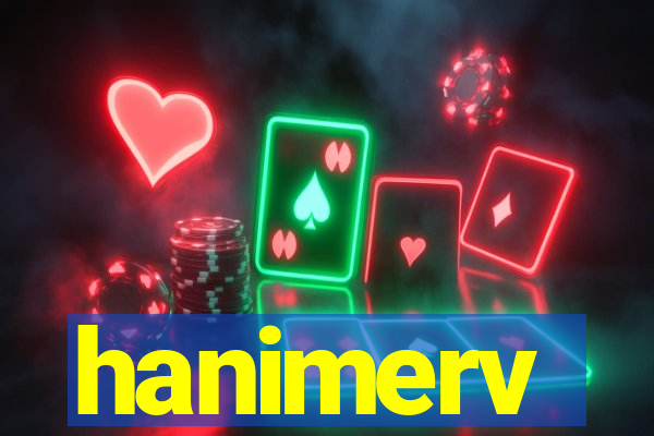 hanimerv