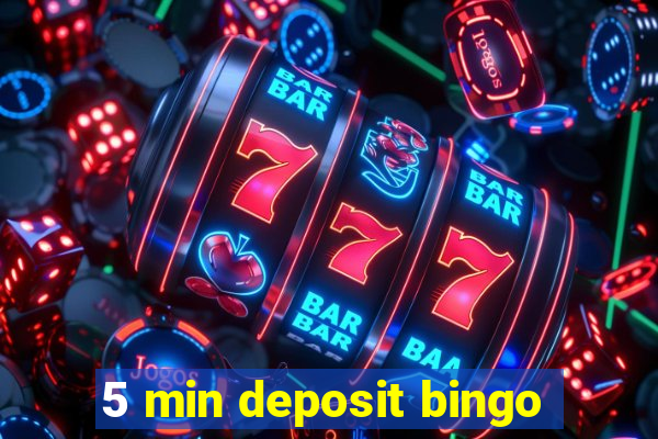 5 min deposit bingo