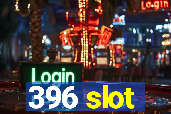 396 slot