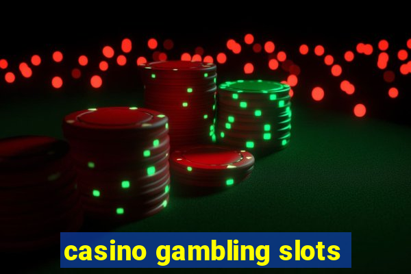 casino gambling slots