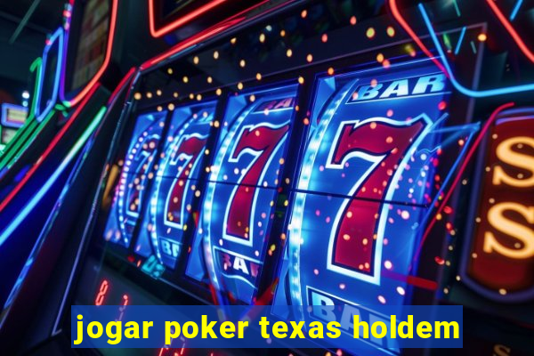 jogar poker texas holdem