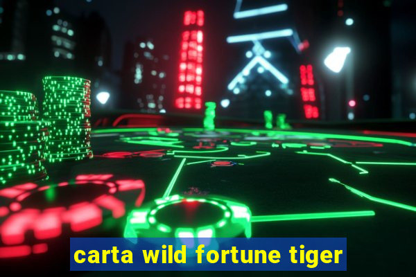 carta wild fortune tiger