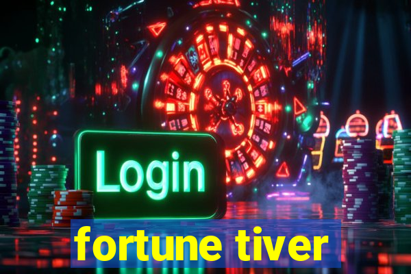 fortune tiver