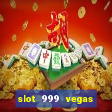 slot 999 vegas game ll