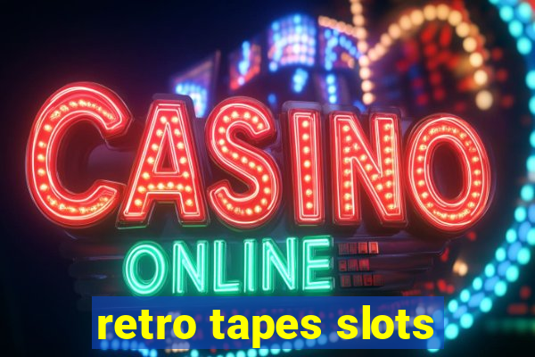 retro tapes slots