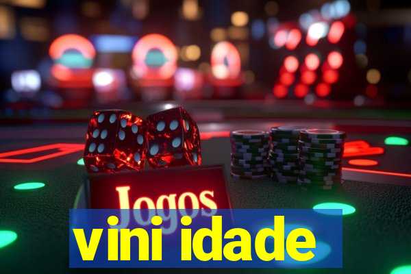 vini idade