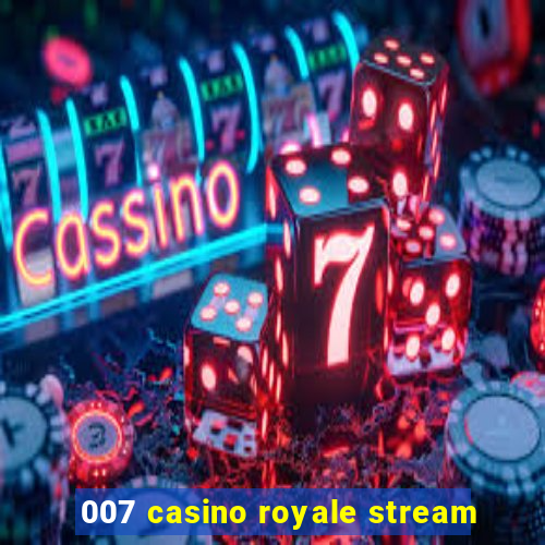 007 casino royale stream