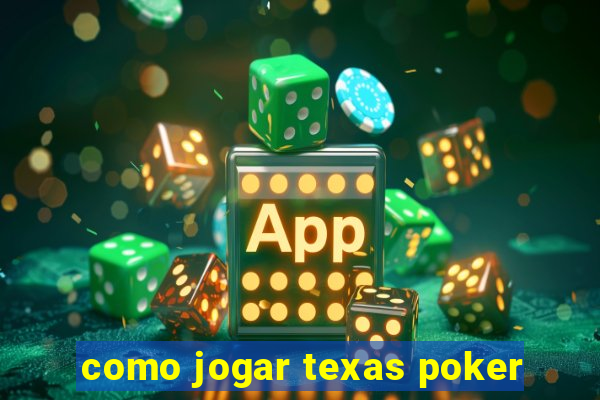 como jogar texas poker