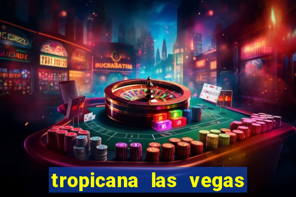 tropicana las vegas hotel and casino