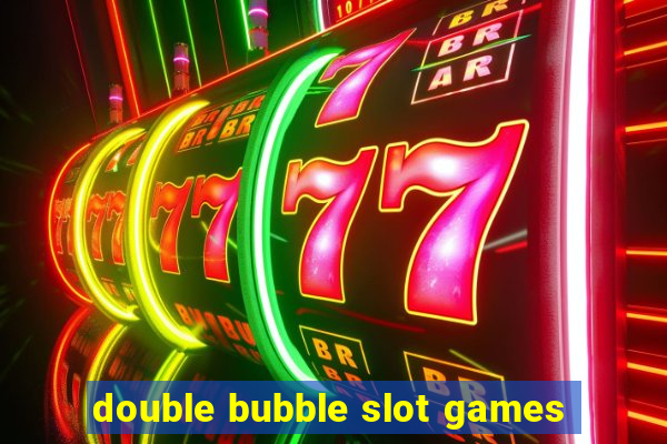 double bubble slot games