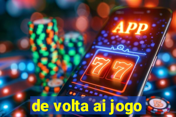 de volta ai jogo