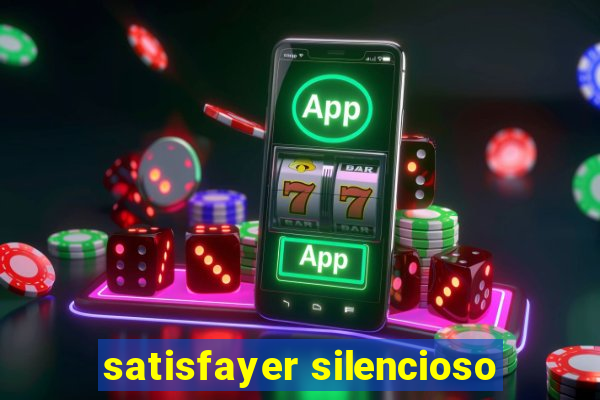 satisfayer silencioso