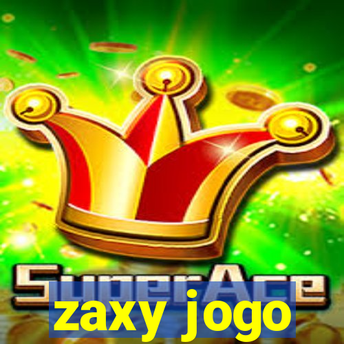 zaxy jogo