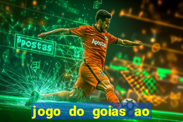 jogo do goias ao vivo hoje